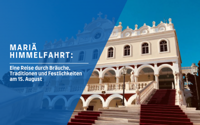Mariä Himmelfahrt in Griechenland: Eine Reise durch Bräuche, Traditionen und Festlichkeiten am 15. August