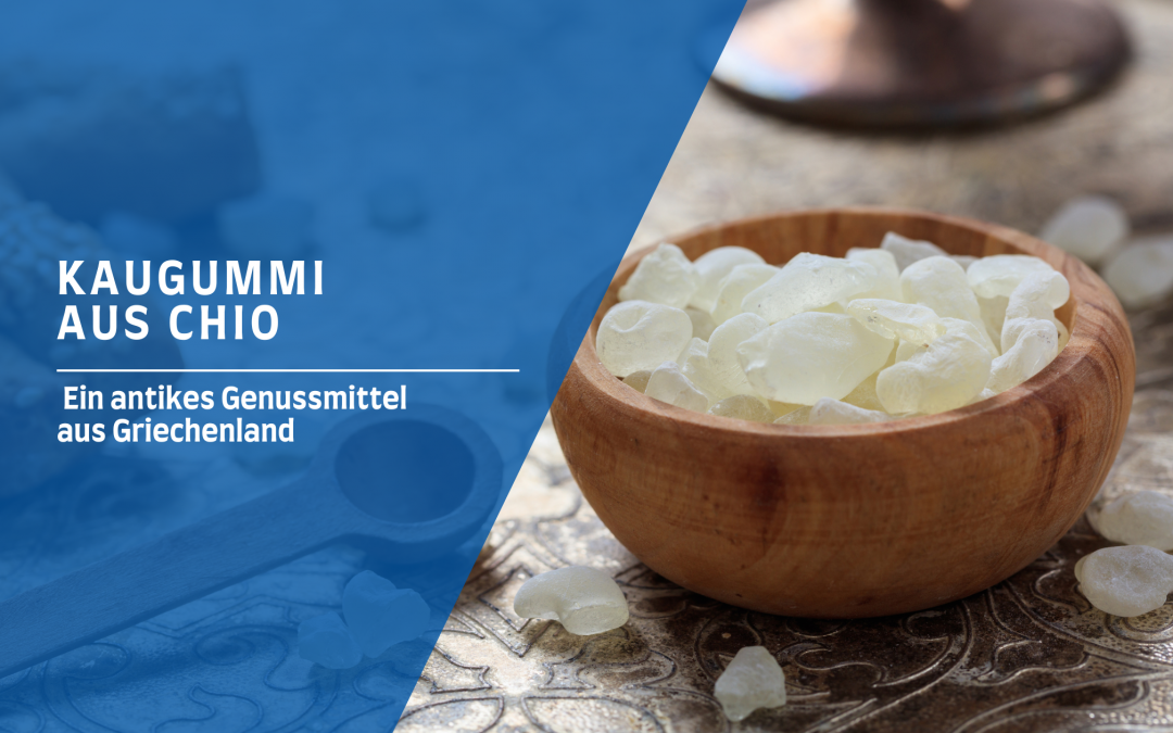 Kaugummi oder Mαστιχα χιου: Ein antikes Genussmittel aus Griechenland